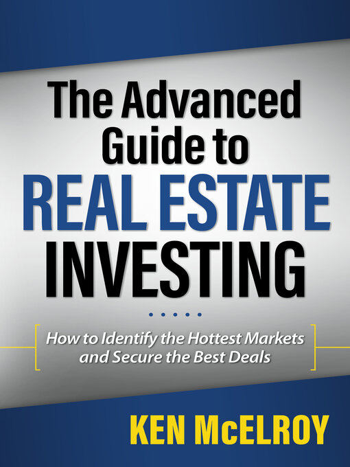 Title details for The Advanced Guide to Real Estate Investing by Ken McElroy - Available